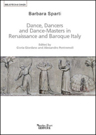 Dance, dancers and dance-masters in Renaissance and Baroque Italy