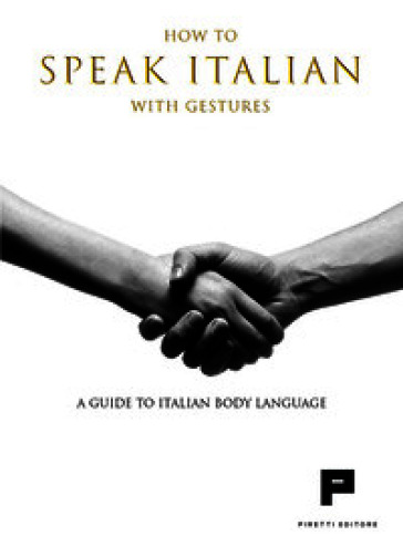 How to speak italian with gestures. A guide to italian body language