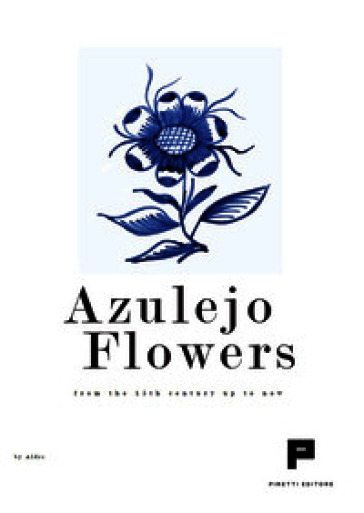 Azulejo flowers. From the 15th century up to now