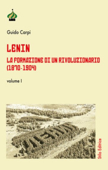 Lenin. La formazione di un rivoluzionario (1870-1904). Vol. 1