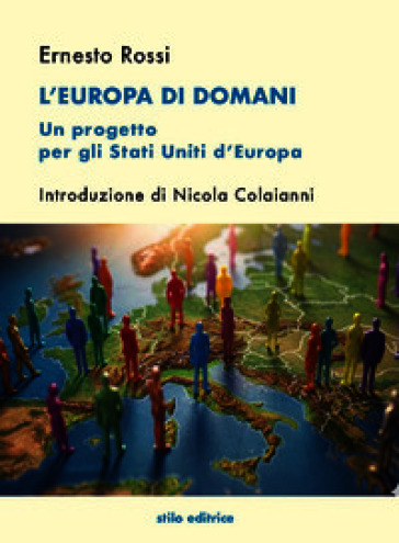L'Europa di domani. Un progetto per gli Stati Uniti d'Europa