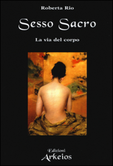 Sesso sacro. La via del corpo