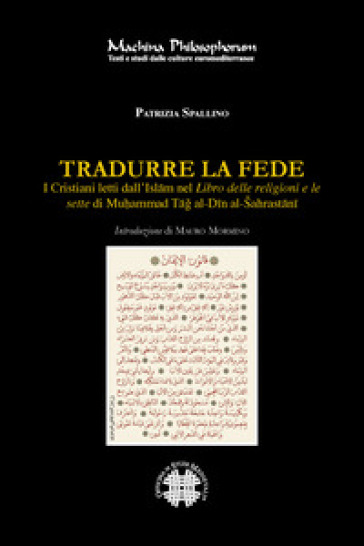 Tradurre la fede. I cristiani letti dall'Islam nel Libro delle religioni e le sette di Mu¿ammad Tag al-Din al-Šahrastani
