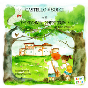 Castello di Sorci e il fantasma dispettoso. Ediz. a colori