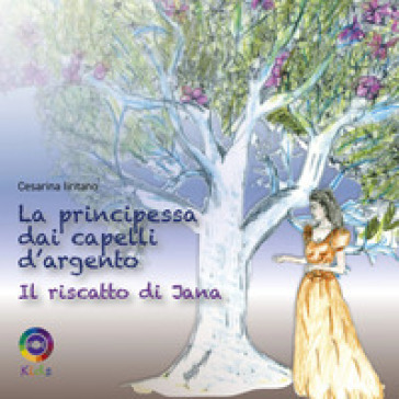 La principessa dai capelli d'argento. Il riscatto di Jana