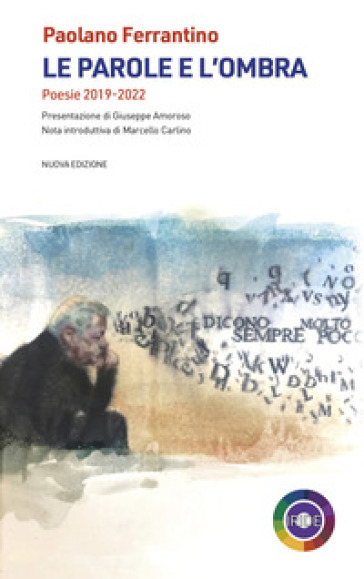 Le parole e l'ombra. Poesie 2019-2022
