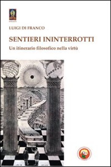 Sentieri ininterrotti. Un itinerario filosofico nella virtù