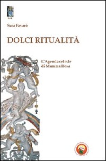 Dolci Ritualità. L'agenda Celeste Di Mamma Rosa