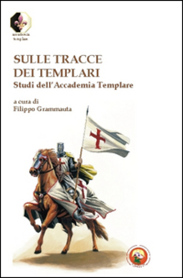 Sulle Tracce Dei Templari. Studi Dell'accademia Templare