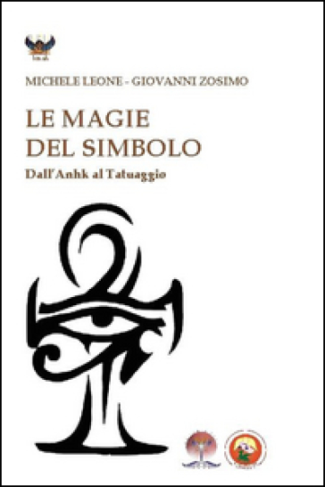Le magie del simbolo. Dall'anhk al tatuaggio