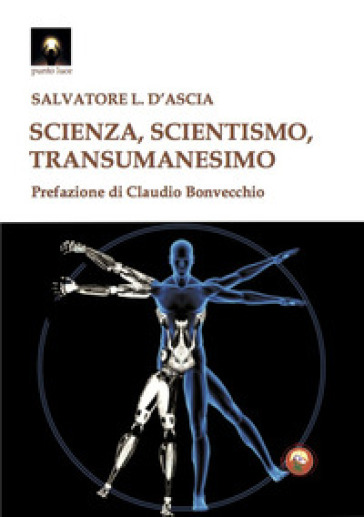 Scienza, Scientismo, Transumanesimo