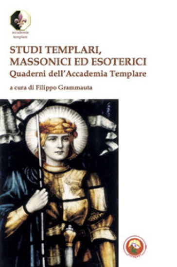 Studi Templari, Massonici Ed Esoterici. Quaderni Dell'accademia Templare