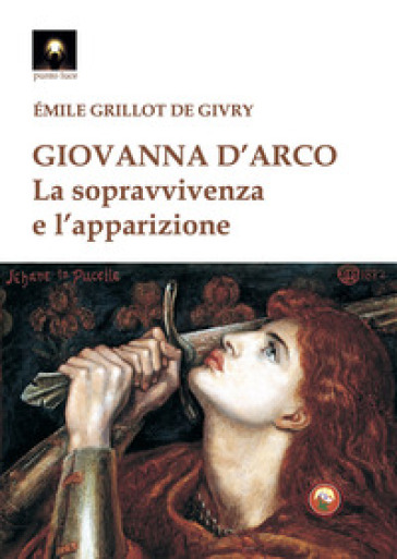 Giovanna D'arco. La Sopravvivenza E L'apparizione