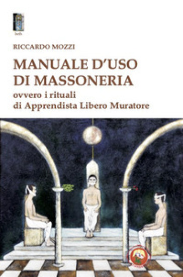 Manuale D'uso Di Massoneria. Ovvero I Rituali Di Apprendista Libero Muratore-image