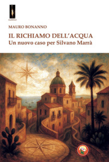 Il richiamo dell'acqua. Un nuovo caso per Silvano Marrà