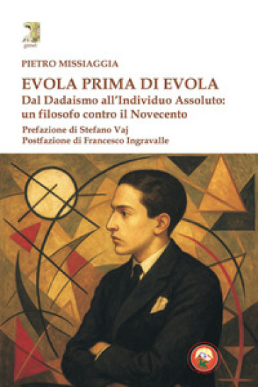 Evola prima di Evola. Dal dadaismo all'individuo assoluto