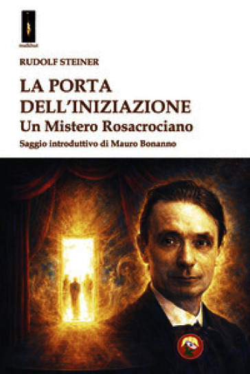 La porta dell'iniziazione. Un mistero rosacrociano