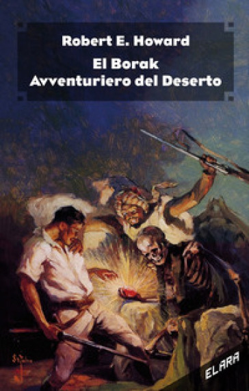 El Borak, Avventuriero Del Deserto. Ediz. Integrale