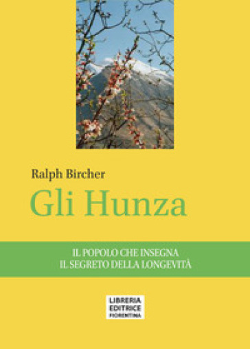 Gli Hunza. Il popolo che insegna il segreto della longevità