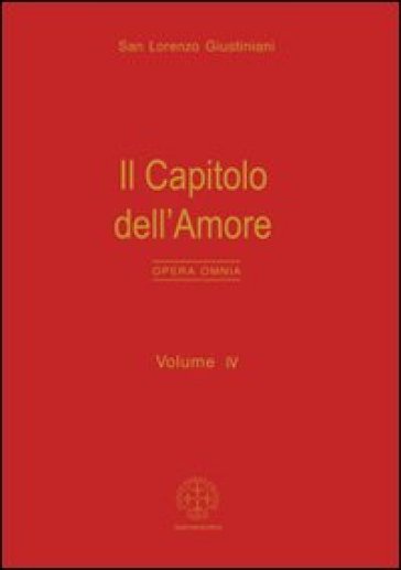 Opera omnia. Vol. 4: Il capitolo dell'amore
