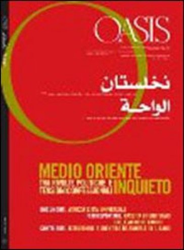 Oasis. Vol. 13: Medio Oriente inquieto tra rivolte politiche e tensioni confessionali
