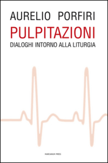 Pulpitazioni. Dialoghi intorno alla liturgia