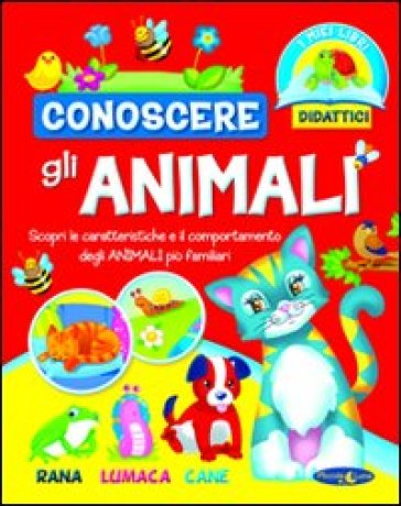 Conoscere Gli Animali. Ediz. Illustrata