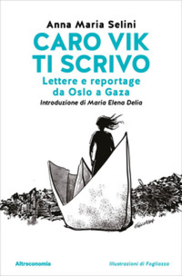 Caro Vik ti scrivo. Lettere e reportage da Oslo a Gaza