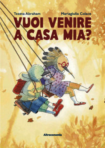 Vuoi venire a casa mia? Ediz. a colori