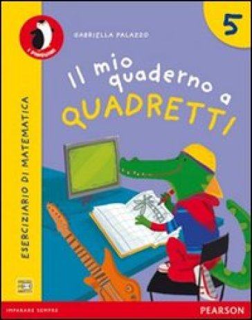 Il Mio Quaderno A Quadretti. Per La Scuola Elementare. Con Espansione Online (Vol. 5)