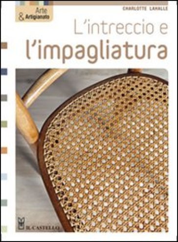 L'intreccio E L'impagliatura. Ediz. Illustrata