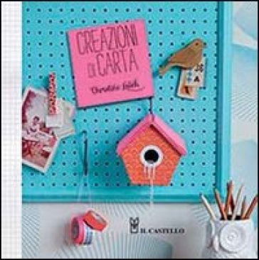 Creazioni di carta. Ediz. illustrata