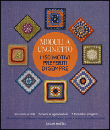 Moduli a uncinetto. I 150 motivi preferiti di sempre. Ediz. illustrata