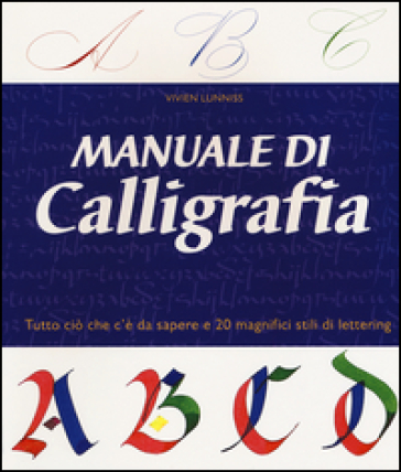 Manuale di calligrafia. Ediz. illustrata