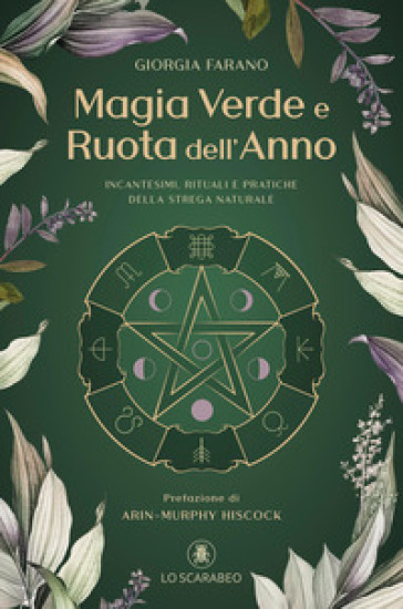 Magia verde e ruota dell'anno. Incantesimi, rituali e pratiche della Strega Naturale