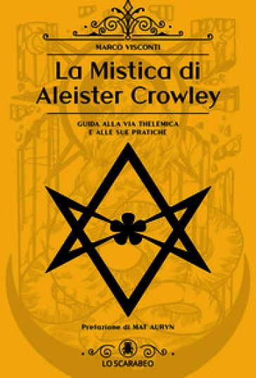 La mistica di Aleister Crowley. Guida alla via Thelemica e alle sue pratiche