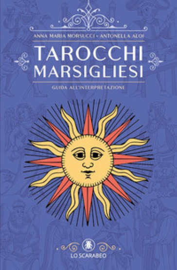 Tarocchi marsigliesi. Guida all'interpretazione