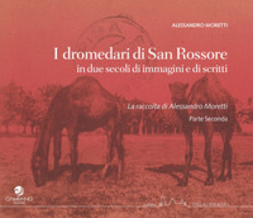 I dromedari di San Rossore in due secoli di immagini e scritti