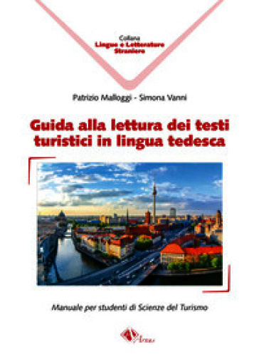 Guida alla lettura dei testi turistici in lingua tedesca. Manuale per studenti di scienze del turismo