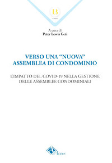 Verso una «nuova» assemblea di condominio. L'impatto del Covid-19 nella gestione delle assemblee condominiali