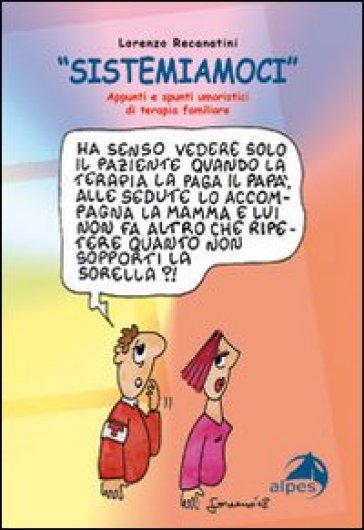 Sistemiamoci. Appunti E Spunti Umoristici Di Terapia Familiare