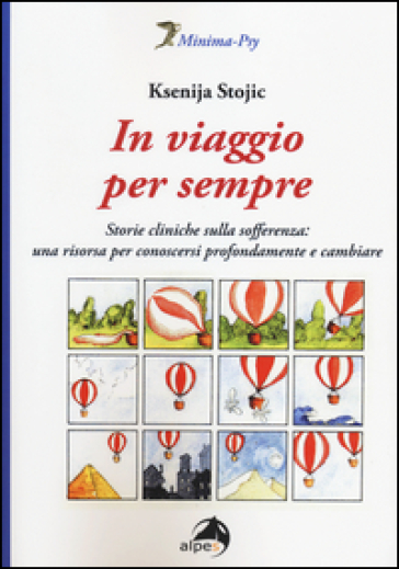 In viaggio per sempre. Storie cliniche sulla sofferenza: una risorsa per conoscersi profondamente e cambiare