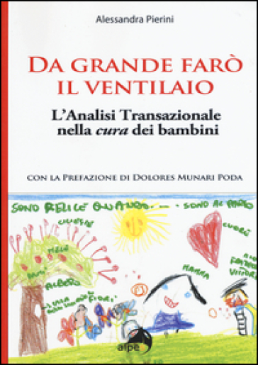 Da grande farò il ventilaio. L'analisi transazionale nella cura dei bambini