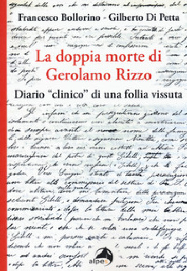 La doppia morte di Gerolamo Rizzo. Diario «clinico» di una follia vissuta
