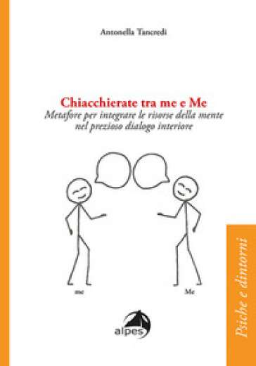Chiacchierate fra me e Me. Metafore per integrare le risorse della mente nel prezioso dialogo interiore