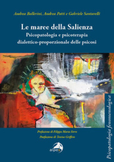 Le maree della Salienza. Psicopatologia e psicoterapia dialettico-proporzionale delle psicosi
