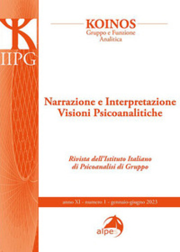 Koinos. Gruppo e funzione analitica (2023). Vol. 1: Narrazione e interpretazione. Visioni Psicoanalitiche