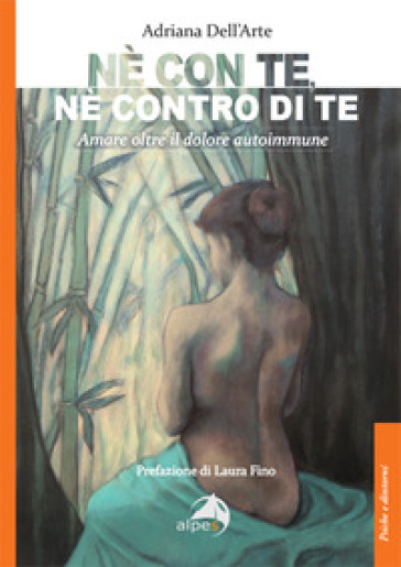 Né Con Te, Né Contro Di Te. Amare Oltre Il Dolore Autoimmune