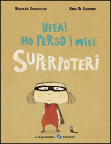Uffa! Ho perso i miei superpoteri. Ediz. illustrata