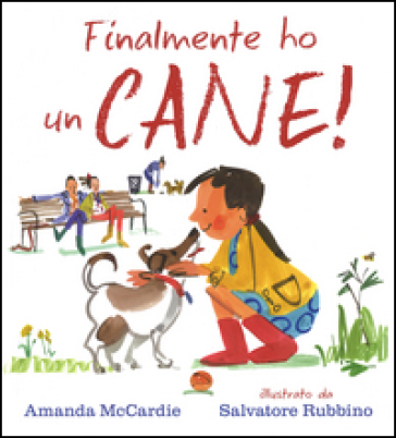 Finalmente ho un cane! Ediz. illustrata